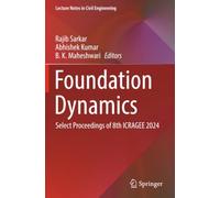 Foundation Dynamics: Select Proceedings of 8th ICRAGEE 2024 (Lecture Notes in Civil Engineering)