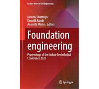 Foundation engineering: Proceedings of the Indian Geotechnical Conference 2023: 686 (Lecture Notes in Civil Engineering, 686)