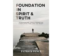 Foundation In Spirit & Truth: Discovering Your Strengths & Building the Life You Want