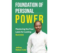 FOUNDATION OF PERSONAL POWER: MASTERING THE FOUR LAWS FOR LASTING SUCCESS (The Founder's)
