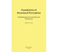Foundation of Structural Perception: 2 (RTFM - Read The Field Manual - Volume 2)