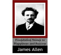 Foundation Stones to Happiness and Success