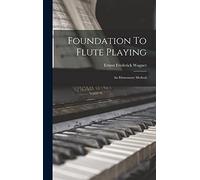 Foundation To Flute Playing: An Elementary Method