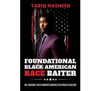 Foundational Black American Race Baiter: My Journey Into Understanding Systematic Racism