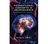 Foundational Concepts in Neuroscience: A Brain-Mind Odyssey (Norton Series on Interpersonal Neurobiology): 0