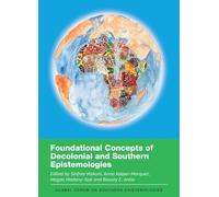 Foundational Concepts of Decolonial and Southern Epistemologies: 3 (Global Forum on Southern Epistemologies)