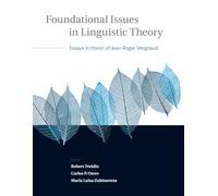 Foundational Issues in Linguistic Theory - Essays in Honor of Jean-Roger Vergnaud: Volume 45 (Current Studies in Linguistics, 45)