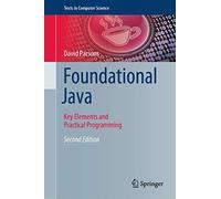 Foundational Java: Key Elements and Practical Programming (Texts in Computer Science)