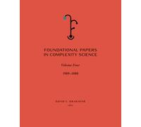 Foundational Papers in Complexity Science: Volume 4