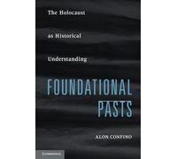 Foundational Pasts: The Holocaust as Historical Understanding
