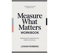 Foundational Structure Originating from Measure What Matters: Retaining the original book’s stylistic structure