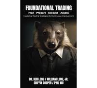 Foundational Trading: Plan-Prepare-Execute-Assess: Mastering Trading Strategies for Continuous Improvement