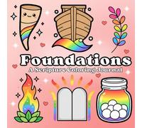 Foundations A Scripture Coloring Journal: A Creative Gentle Heartfelt Devotional Practice for Reflection, Peace, Creativity and God’s Love (Radiant Faith: A Scripture Coloring Journal Series)