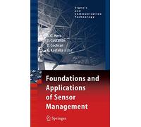 Foundations and Applications of Sensor Management – Signals and Communication Technology