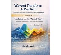 Foundations and Core Wavelet Theory: Concepts, Mathematics, and Python Foundations (Wavelet Transform in Practice: From Theory to Production-Ready Python Applications)