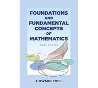Foundations and Fundamental Concepts of Mathematics (Dover Books on MaTHEMA 1.4tics)