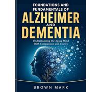 FOUNDATIONS AND FUNDAMENTALS OF ALZHEIMER AND DEMENTIA