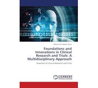 Foundations and Innovations in Clinical Research and Trials: A Multidisciplinary Approach: Essentials of Clinical Research and Trials