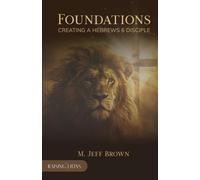 FOUNDATIONS: Creating a Hebrews 6 Disciple (RAISING LIONS)