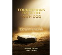 Foundations for a Life with God: A Collection of Bible Study Outlines for New Believers