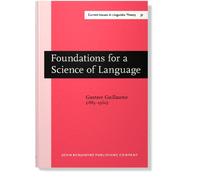 Foundations for a Science of Language: 31 (Current Issues in Linguistic Theory)