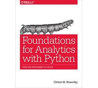 Foundations for Analytics with Python: From Non-Programmer to Hacker