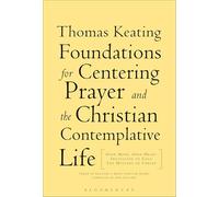 Foundations for Centering Prayer and the Christian Contemplative Life: Open Mind, Open Heart / Invitation to Love / Mystery of Christ