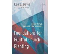 Foundations for Fruitful Church Planting: Essentials before You Launch