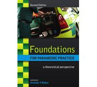 Foundations for paramedic practice: a theoretical perspective: A theoretical perspective