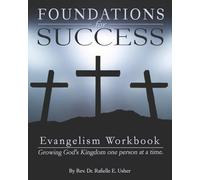 Foundations for Success: Evangelism Workbook: Growing God's Kingdom one person at a time