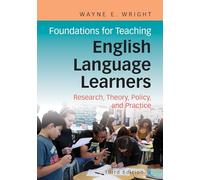 Foundations for Teaching English Language Learners: Research, Theory, Policy, and Practice