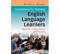 Foundations for Teaching English Language Learners : Research, Theory, Policy, and Practice