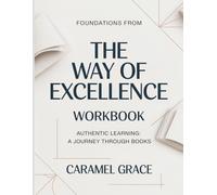 Foundations From The Way Of Excellence: Authentic learning: A journey through books