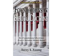 Foundations in Biblical Doctrine: Six Foundational Doctrines Every Christian Should Know