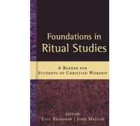 Foundations in Ritual Studies: A Reader for Students of Christian Worship