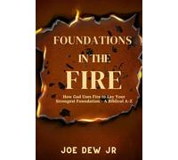 Foundations in the Fire: A Biblical A-Z to Strengthen You Through Life’s Toughest Battles