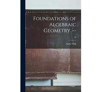 Foundations of Algebraic Geometry. --; 29