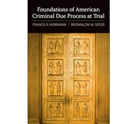 Foundations of American Criminal Due Process at Trial