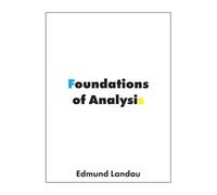 Foundations of Analysis: The Arithmetic of Whole, Rational, Irrational and Complex Numbers