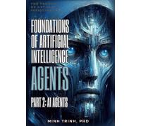 Foundations of Artificial Intelligence Agents: Part 2: AI Agents