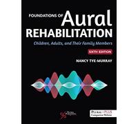 Foundations of Aural Rehabilitation: Children, Adults, and Their Families