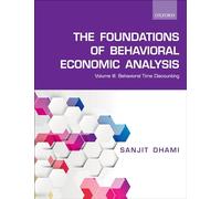 Foundations of Behavioral Economic Analysis: Volume III: Behavioral Time Discounting: 3