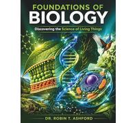 FOUNDATIONS OF BIOLOGY: Discovering the Science of Living Things