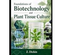 Foundations of Biotechnology and Plant Tissue Culture