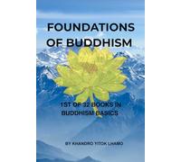 Foundations of Buddhism (Buddhism Basics)