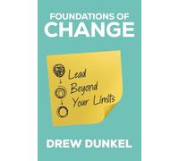 Foundations of Change: Lead Beyond Your Limits
