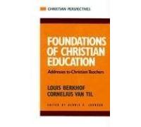 Foundations of Christian Education: Addresses to Christian Teachers (Christian perspectives)