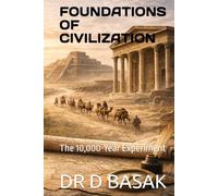 FOUNDATIONS OF CIVILIZATION: The 10,000-Year Experiment