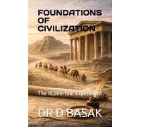 FOUNDATIONS OF CIVILIZATION: The 10,000-Year Experiment