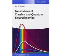 Foundations of Classical and Quantum Electrodynamics